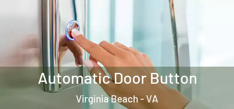 Automatic Door Button Virginia Beach - VA
