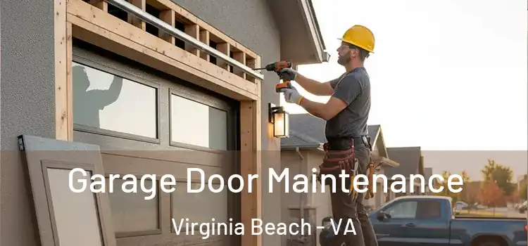 Garage Door Maintenance Virginia Beach - VA