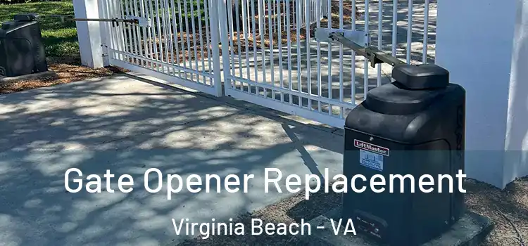 Gate Opener Replacement Virginia Beach - VA