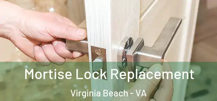 Mortise Lock Replacement Virginia Beach - VA