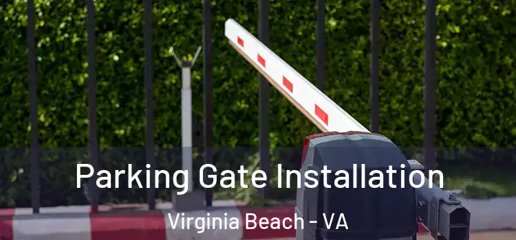 Parking Gate Installation Virginia Beach - VA