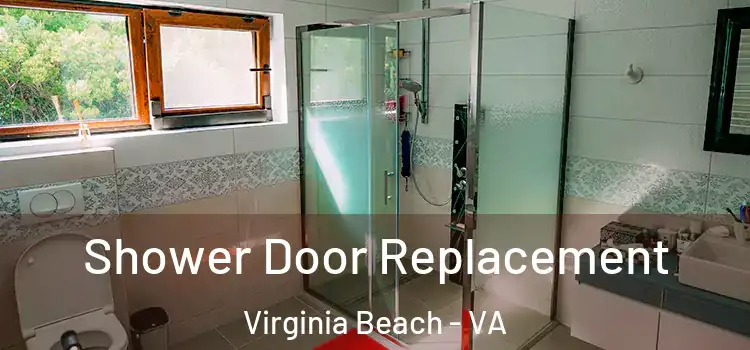 Shower Door Replacement Virginia Beach - VA