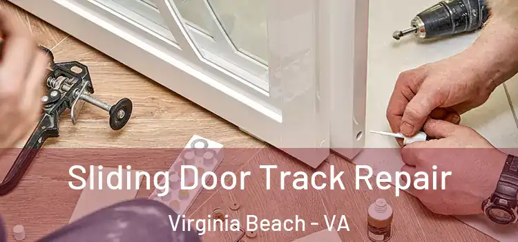 Sliding Door Track Repair Virginia Beach - VA